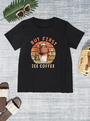 BUT FIRST ICE COFFEE Round Neck T-Shirt